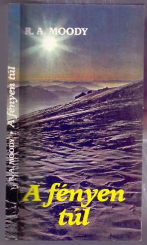 Raymond A. Moody JR. M. D.: A fényen túl (Az élet az élet után szerzőjének újabb kutatásai) antikvár