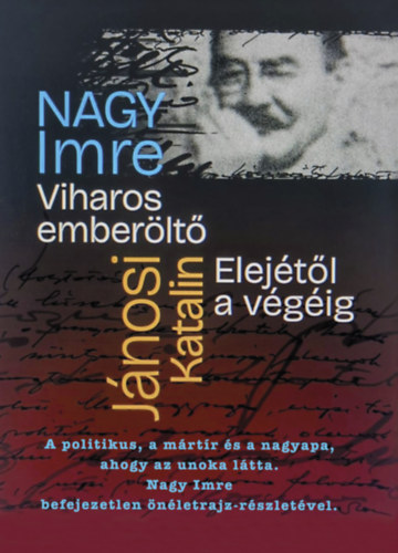 Jánosi Katalin, Nagy Imre: Viharos Emberöltő Elejétől a végéig könyv