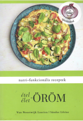 Van Noortwijk Laurien, Sándor Lőrinc: étel-öröm élet-öröm (nutri-funkcionális receptek) antikvár