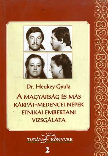 Dr. Henkey Gyula: A magyarság és más Kárpát-medencei népek etnikai embertani vizsgálata (Turán könyvek 2.) antikvár