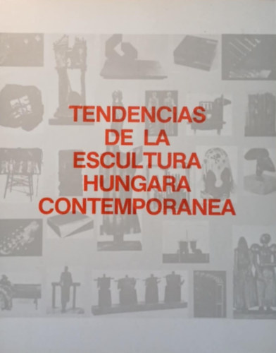 Tendencias De La Escultura Hungara Contemporanea antikvár
