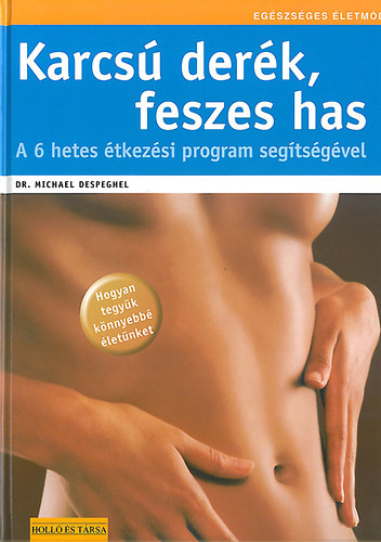 Dr. Michael Despeghel: Karcsú derék, feszes has - A 6 hetes étkezési program segítségével antikvár
