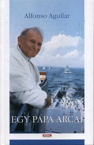 Alfonso Aguilar: Egy pápa arcai antikvár