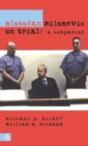 Scharf, Michael P. - Milosevic, Slobodan - Schabas, Bill: Slobodan Milosevic on Trial idegen