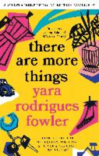 Fowler, Yara Rodrigues: there are more things idegen