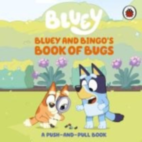 Bluey: Bluey: Bluey and Bingo's Book of Bugs idegen