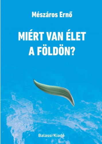 Mészáros Ernő: Miért van élet a Földön? könyv