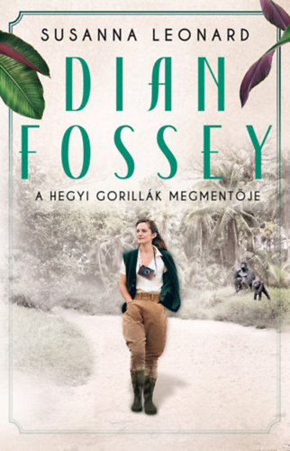 Susanna Leonard: Dian Fossey – A hegyi gorillák megmentője e-Könyv
