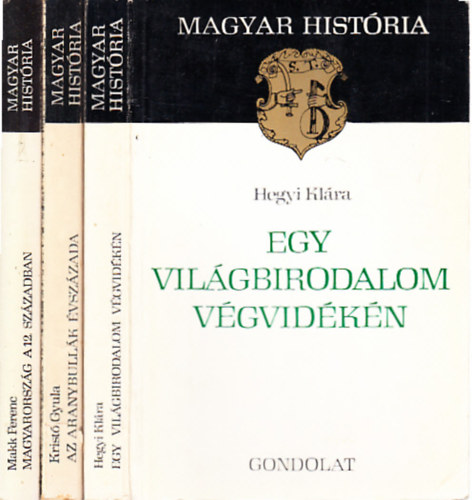 Hegyi Klára, Kristó Gyula, Makk Ferenc: 3 db. Magyar História (Egy világbirodalom végvidékén + Az Aranybullák évszázada + Magyarország a 12. században) könyv