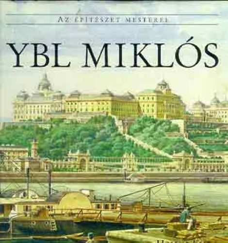 Gerle János: Ybl Miklós 1814-1891 (Az építészet mesterei sorozat) antikvár