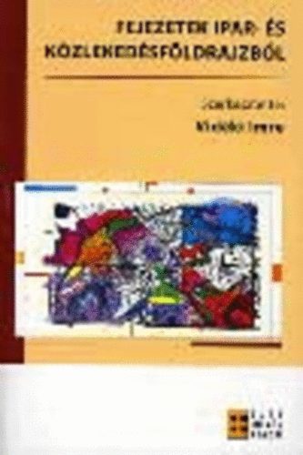 Vidéki Imre (szerk.): Fejezetek az ipar- és közlekedésföldrajzból antikvár