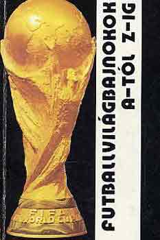 Vándor Kálmán: Futballvilágbajnokok A-tól Z-ig antikvár