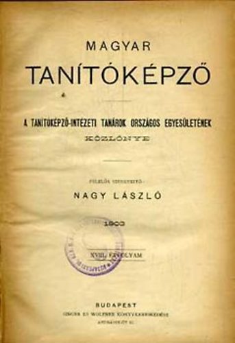 Nagy László (szerk.): Magyar tanítóképző: A Tanítóképző-intézeti Tanárok Országos... könyv