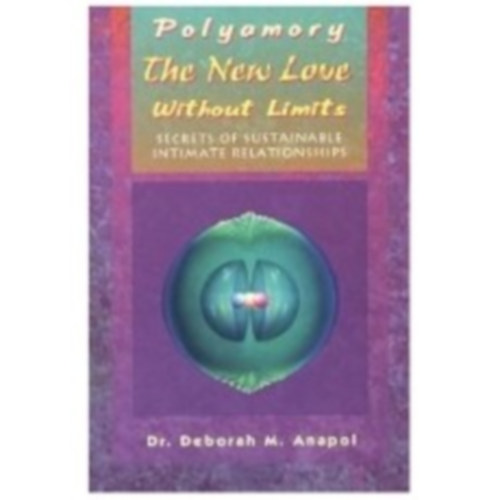 Dr. Deborah M. Anapol: The New Love Without Limits - Secrets of Sustainable Intimate Relationships antikvár