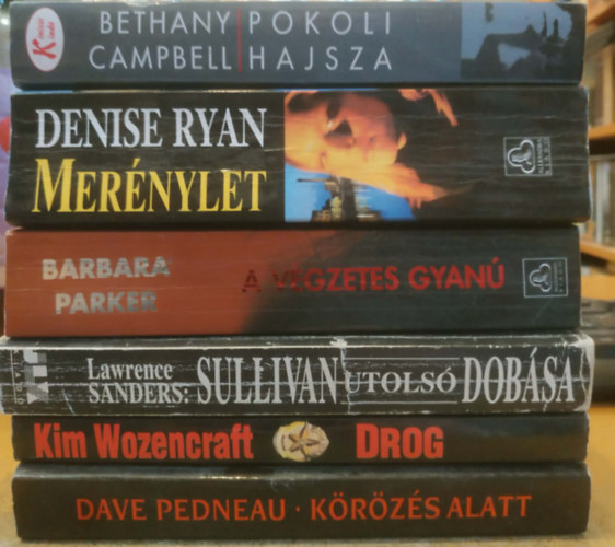 Dave Pedneau, Kim Wozencraft, Bethany Campbell, Lawrence Sanders, Denise Ryan, Barbara Parker: 6 db krimi: A végzetes gyanú + Drog + Körözés alatt + Merénylet + pokoli hajsza + Sullivan utolsó dobása antikvár