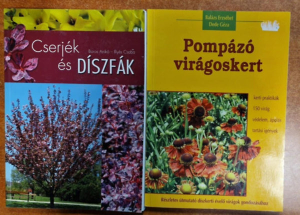 Illyés Csaba Boros Anikó, Balázs Erzsébet-Dede Géza: 2db kiskert: Cserjék és díszfák;Pompázó virágoskert antikvár