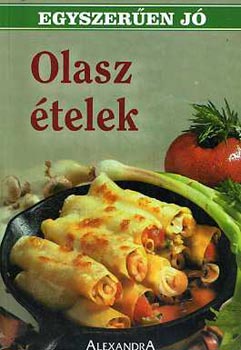 Olasz ételek - Olasz konyha (egyszerűen jó) antikvár