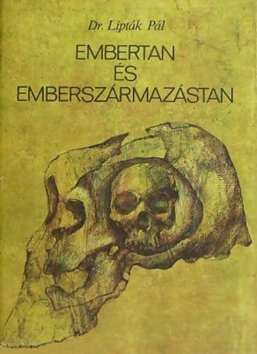 Dr. Lipták Pál, Dr. Eiben Ottó (lektor), Dr. Megyeri János (lektor): Embertan és emberszármazástan - AZ EMBERTAN TÁRGYA, FELOSZTÁSA / A KVANTITATIV ÉS KVALITATIV EMBERTANI JELLEGEK VARIÁCIÓI / ONTOGÉNAI. A NEMEK KÖZTI KÜLÖNBSÉG. TESTALKAT antikvár