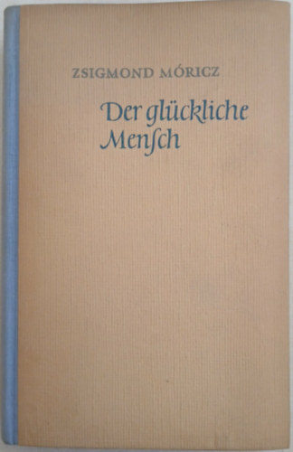 Móricz Zsigmond: Der glückliche Mensch antikvár