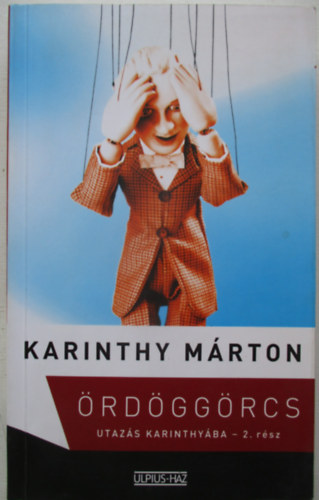 Karinthy Márton: Ördöggörcs- Utazás Karinthyába 2. rész antikvár
