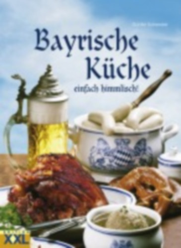 Schweizer, Günter: Bayrische Küche idegen