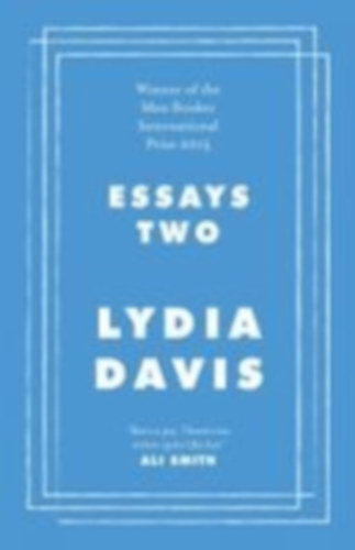 Davis, Lydia: Essays Two idegen