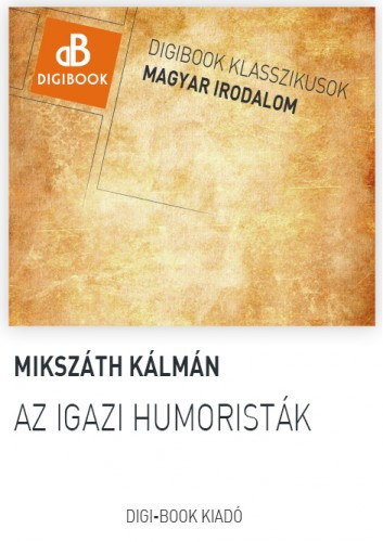 Az igazi humoristák / A mi falunk – Mikszáth Kálmán