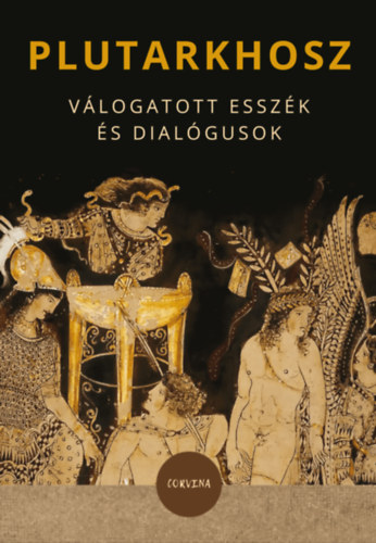 Plutarkhosz: Válogatott esszék és dialógusok e-Könyv