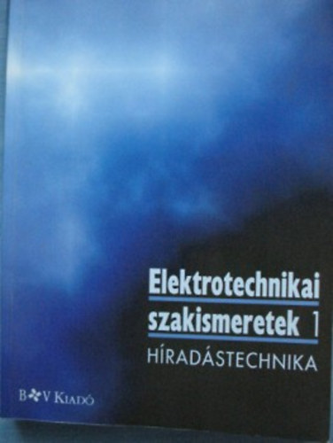 Baumann-Betz-Beuth-Glass-Jordan-Schmitt-...: Elektrotechnikai  szakismeretek 1. Híradástechnika antikvár