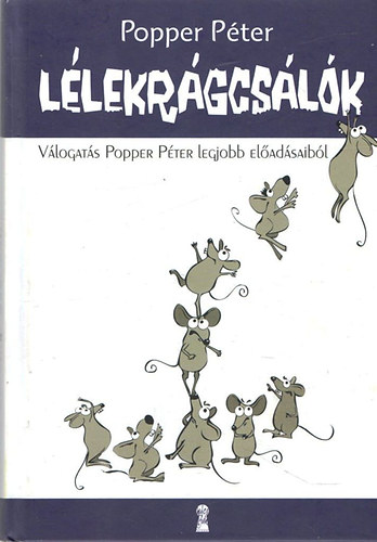 Popper Péter: Lélekrágcsálók - Válogatás Popper Péter legjobb előadásaiból antikvár