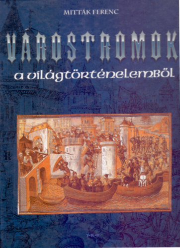 Mitták Ferenc: Várostromok a világtörténelemből (GRAFIKUS Győri Attila) antikvár