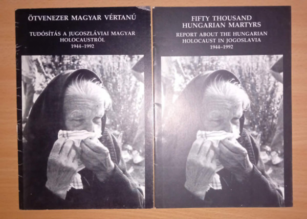 Ötvenezer magyar vértanú Tudósítás a jugoszláviai magyar holocaustról1944-1992 (+angol nyelvű füzet) antikvár