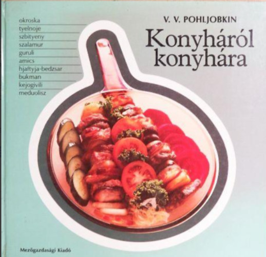 V. V. Pohljobkin: Konyháról konyhára  -  A Szovjetunió nemzeteinek ételei antikvár