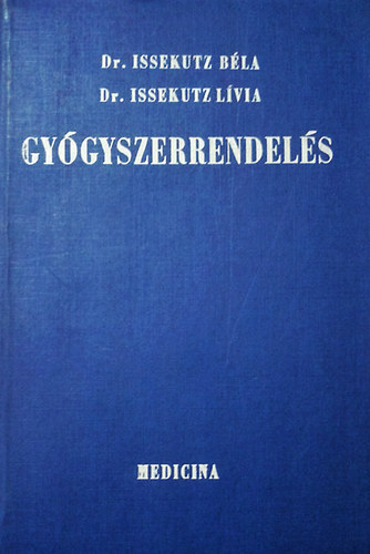 Dr. Issekutz Béla és Lívia: Gyógyszerrendelés (harmadik, átdolgozott kiadás) antikvár