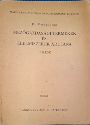 DR. Verhás Jenő: Mezőgazdasági termékek és élelmiszerek árutana II. antikvár