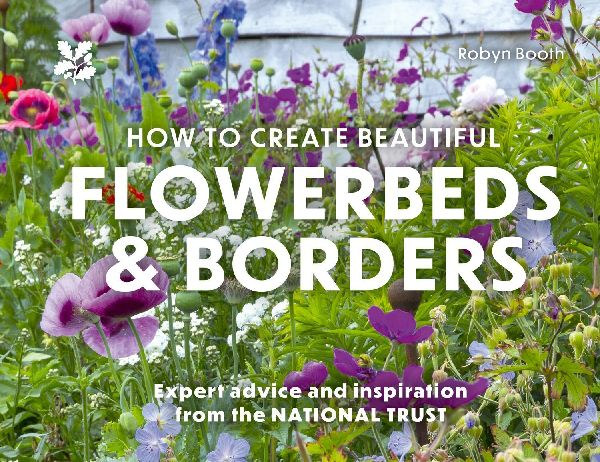 National Trust Books - Booth, Robyn: How to Create Beautiful Flowerbeds and Borders idegen