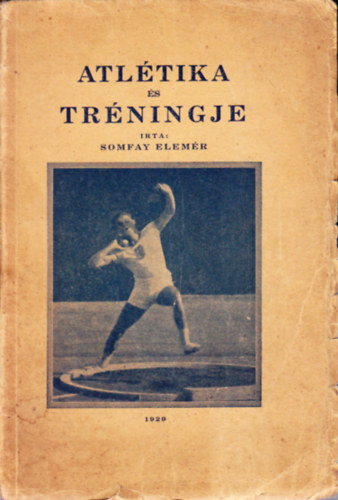 Somfay Elemér: Atlétika és tréningje - Első kiadás antikvár