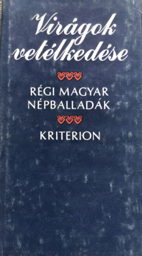 Faragó József (szerk.): Virágok vetélkedése (régi magyar népballadák) antikvár