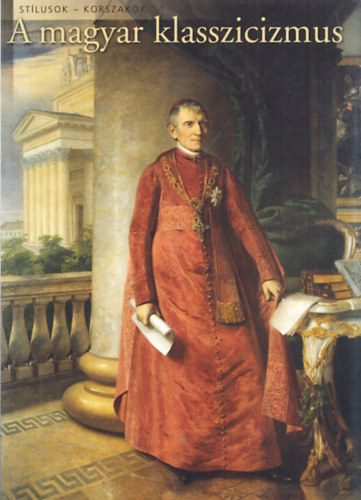 Sisa József: A magyar klasszicizmus (Stílusok - Korszakok) antikvár