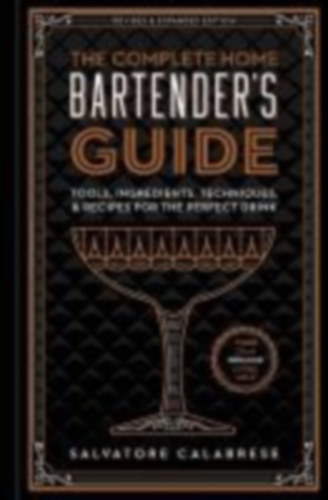 Calabrese, Salvatore: The Complete Home Bartender's Guide idegen