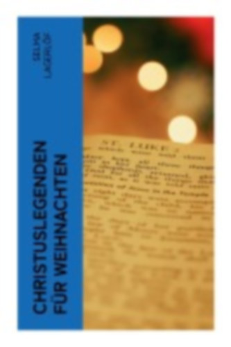 Lagerlöf, Selma: Christuslegenden für Weihnachten idegen
