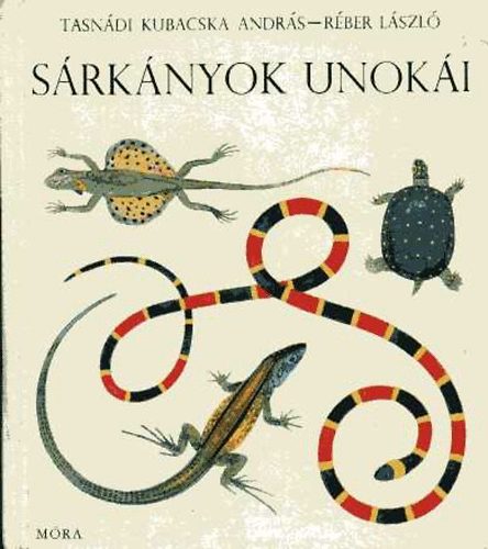 Tasnádi Kubacska A.-Réber L.: Sárkányok unokái antikvár