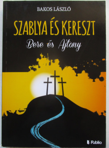 Bakos László: Szablya és kereszt antikvár