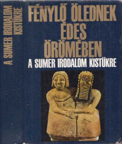 Komoróczy Géza: Fénylő ölednek édes örömében - A sumer irodalom kistükre antikvár