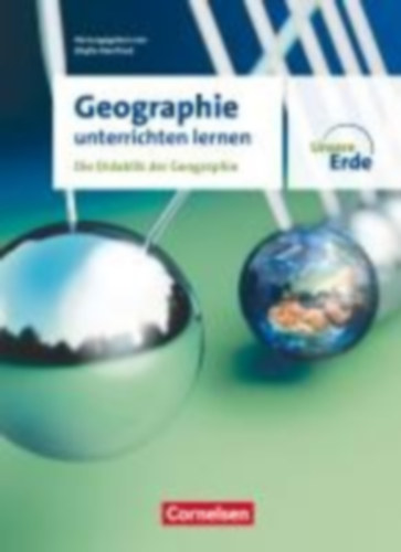 Hoffmann, Thomas - Lenz, Thomas - Meyer, Christiane - Falk, Gregor - Krautter, Yvonne - Reinfried, Sibylle - Otto, Karl-Heinz: Unsere Erde - Geographie unterrichten lernen - Die Didaktik der Geographie - Fachbuch idegen