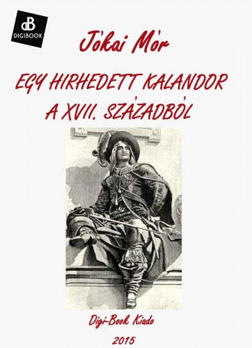Egy hirhedett kalandor a XVII. Századból – Jókai Mór
