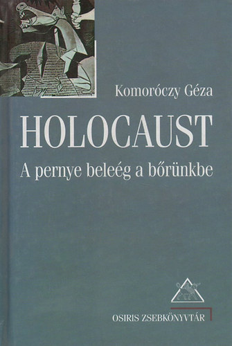 Komoróczy Géza: Holocaust: A pernye beleég a bőrünkbe antikvár