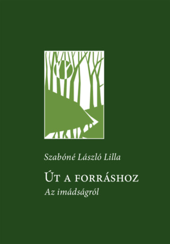 Szabóné László Lilla: Út a forráshoz antikvár