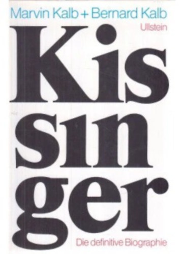 Marvin Kalb, Bernard Kalb: Kissinger - Die definitive Biographie antikvár