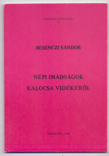 Besenczi Sándor: Népi imádságok Kalocsa vidékéről (Folklór és etnográfia) antikvár